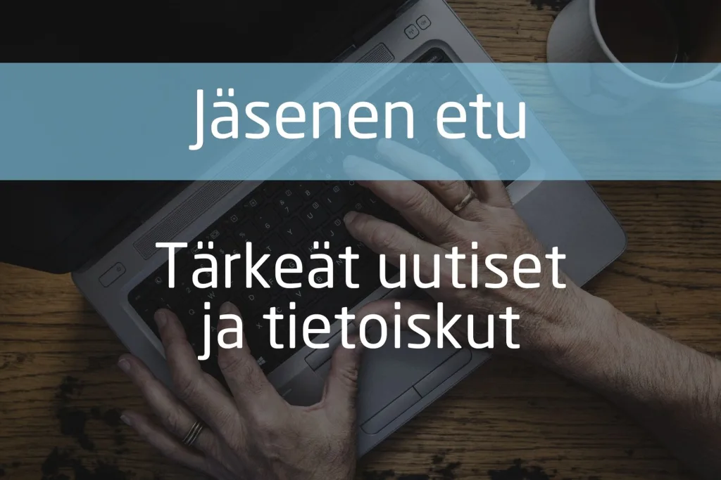Jäsenen etu - Tärkeät uutiset ja tietoiskut