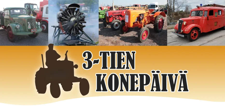 3-Tien Konepäivät -tapahtuman banneri, jossa näkyy vanhoja traktoreita, kuorma-autoja, moottori sekä punainen paloauto. Kuvassa suuri teksti “3-Tien Konepäivä”.