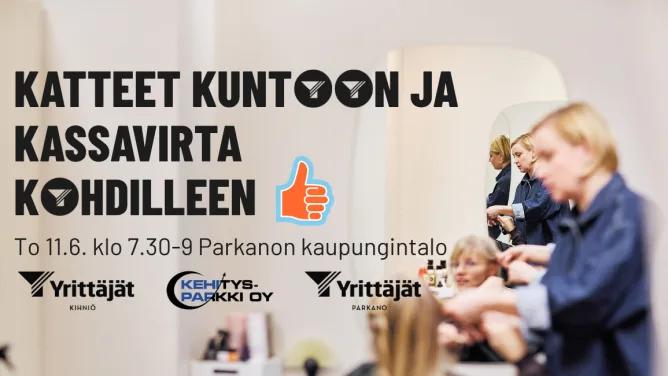 Katteet kuntoon ja kassavirta kohdilleen -tapahtuman kansikuva, jossa kerrotaan aamutilaisuudesta Parkanon kaupungintalolla 11.6. klo 7.30–9 yrittäjille.