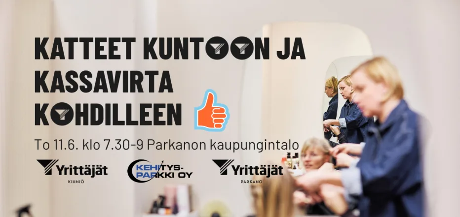 Katteet kuntoon ja kassavirta kohdilleen -tapahtuman kansikuva, jossa kerrotaan aamutilaisuudesta Parkanon kaupungintalolla 11.6. klo 7.30–9 yrittäjille.