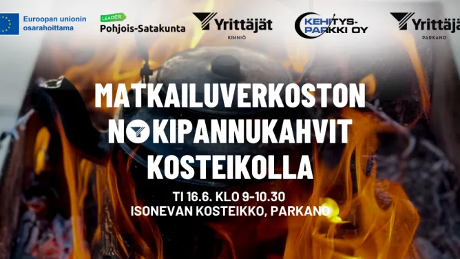 Tumma tapahtumabanneri, jossa nokipannu roikkuu nuotion yllä liekkien keskellä. Bannerissa lukee “Matkailuverkoston nokipannukahvit kosteikolla”. Alareunassa tapahtuman aika “Ti 16.6. klo 9–10.30” sekä paikka “Isonevan kosteikko, Parkano”. Yläreunassa Euroopan unionin osarahoittama Leader Pohjois-Satakunta -logo sekä Kihniön Yrittäjien, Kehitys-Parkin ja Parkanon Yrittäjien logot.