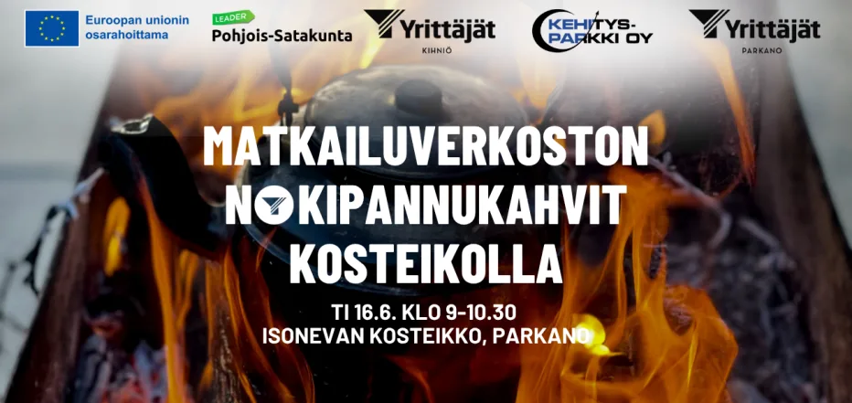 Tumma tapahtumabanneri, jossa nokipannu roikkuu nuotion yllä liekkien keskellä. Bannerissa lukee “Matkailuverkoston nokipannukahvit kosteikolla”. Alareunassa tapahtuman aika “Ti 16.6. klo 9–10.30” sekä paikka “Isonevan kosteikko, Parkano”. Yläreunassa Euroopan unionin osarahoittama Leader Pohjois-Satakunta -logo sekä Kihniön Yrittäjien, Kehitys-Parkin ja Parkanon Yrittäjien logot.