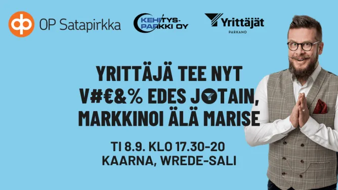 Yrittäjä tee nyt v#€&% edes jotain, markkinoi älä marise -tapahtuma 8.9.2026 klo 17.30–20 Kaarnan Wrede-salissa. Kuvassa myyntikuiskaaja Pasi Rautio sekä OP Satapirkan, Kehitys-Parkin ja Parkanon Yrittäjien logot.