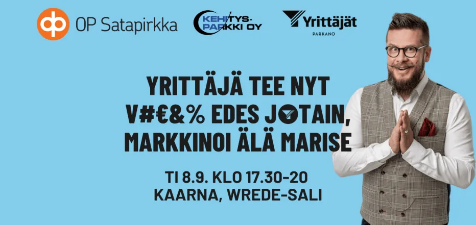 Yrittäjä tee nyt v#€&% edes jotain, markkinoi älä marise -tapahtuma 8.9.2026 klo 17.30–20 Kaarnan Wrede-salissa. Kuvassa myyntikuiskaaja Pasi Rautio sekä OP Satapirkan, Kehitys-Parkin ja Parkanon Yrittäjien logot.