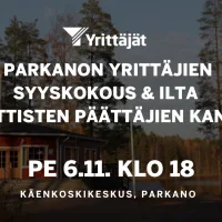 Parkanon Yrittäjien syyskokous ja ilta kaupungin poliittisten päättäjien kanssa Käenkoskella 6.11.2026.
