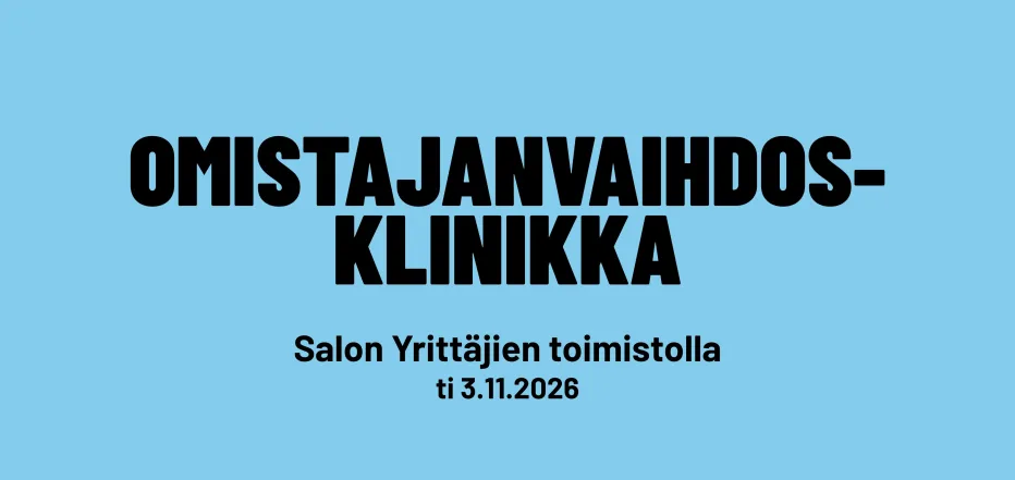 Omistajanvaihdosklinikka Salon Yrittäjien toimistolla tiistaina 3.11.2026.